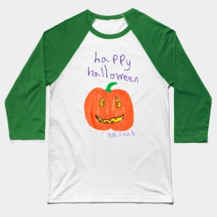 Happy Halloween Pumpkin by Hannah - Homeschool Art Class 2021/22 Art Supplies Fundraiser Baseball T-Shirt